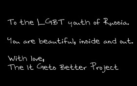 It Gets Better Project launches Russian LGBT youth initiative It Gets Better Project Russia